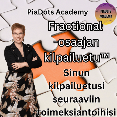 Fractional osaajan kilpailuetu - sinun kilpailuetusi seuraaviin toimeksiantoihisi PiaDots Academy