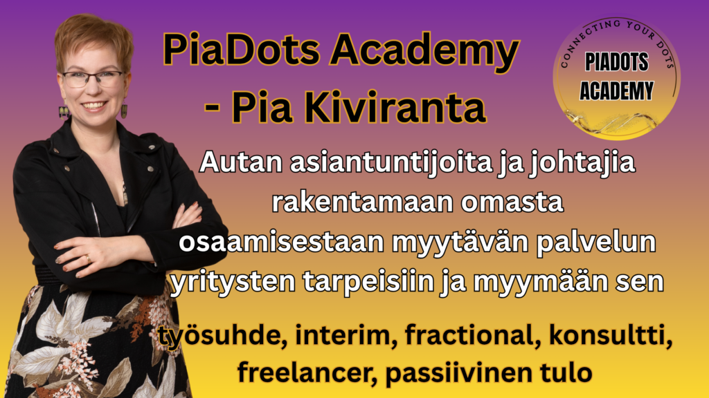 Pia Kiviranta -PiaDots Academy: Osaamisesta myytävä palvelu ja portfolioura osaamisen erilaisten työmuotojen avulla