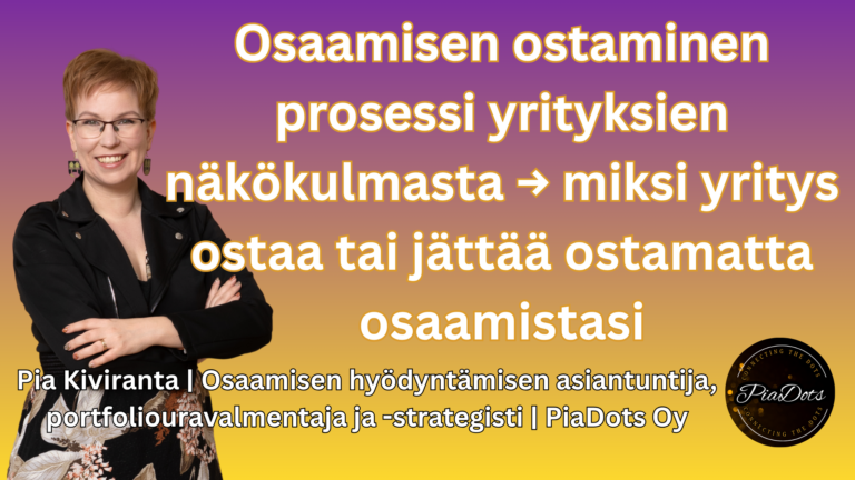KOE-malli: näin teet osaamisestasi ostettavaa yrityksille omalla portfoliourallasi PiaDots Oy Pia Kiviranta KOE-malli
